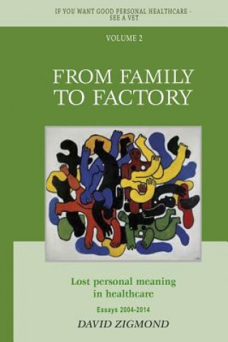 Książka From Family to Factory: Lost personal meaning in healthcare David Zigmond