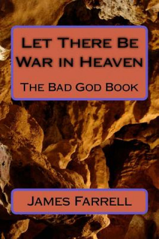 Książka Let There Be War in Heaven: The Bad God Book James Farrell