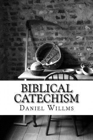 Książka Biblical Catechism Daniel J Willms