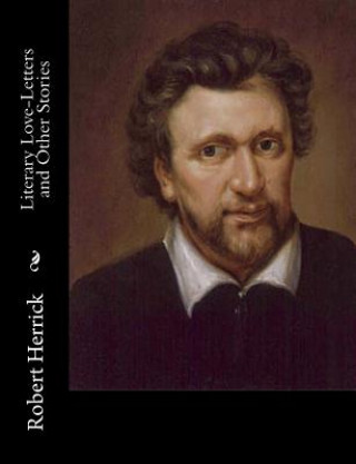 Książka Literary Love-Letters and Other Stories Robert Herrick