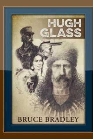 Könyv Hugh Glass Bruce Bradley