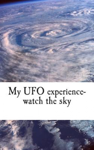 Carte My UFO experience-watch the sky J  Norris