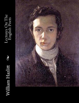 Kniha Lectures On The English Poets William Hazlitt