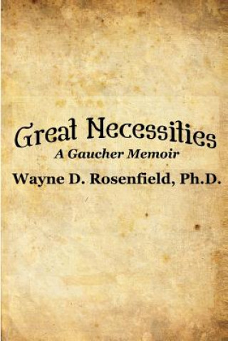 Libro Great Necessities: A Gaucher Memoir Wayne D Rosenfield Phd