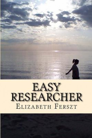 Kniha Easy Researcher: How to research and write college papers with ease Elizabeth Ferszt