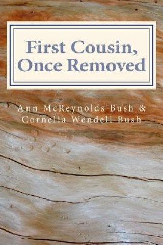 Kniha First Cousin, Once Removed Ann McReynolds Bush