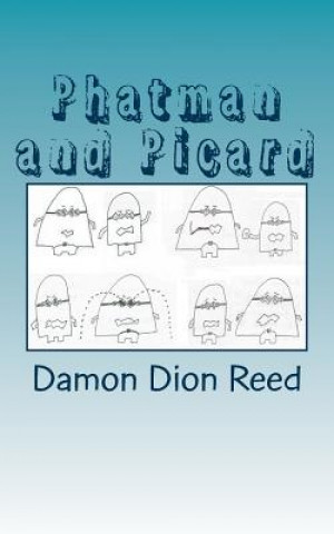 Könyv Phatman and Picard: Another Year Later Damon Dion Reed