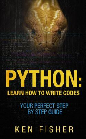 Carte Python: Learn How to Write codes-Your Perfect Step-by-Step Guide Ken Fisher