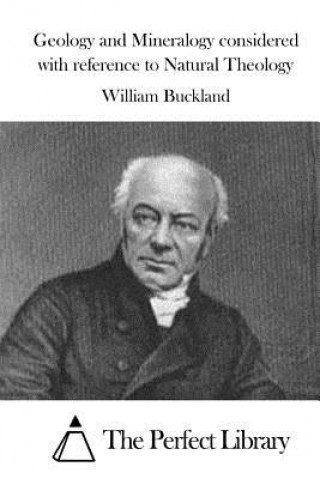 Kniha Geology and Mineralogy considered with reference to Natural Theology William Buckland