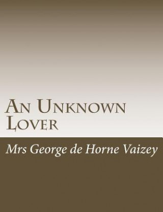 Könyv An Unknown Lover Mrs George De Horne Vaizey