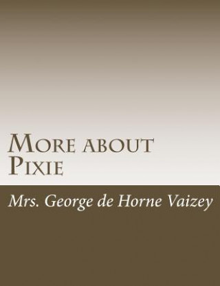 Knjiga More about Pixie Mrs George De Horne Vaizey