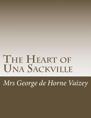 Książka The Heart of Una Sackville Mrs George De Horne Vaizey