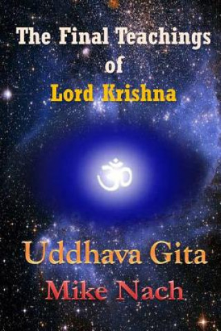 Kniha The Final Teachings of Lord Krishna: Uddhava Gita Mike Nach