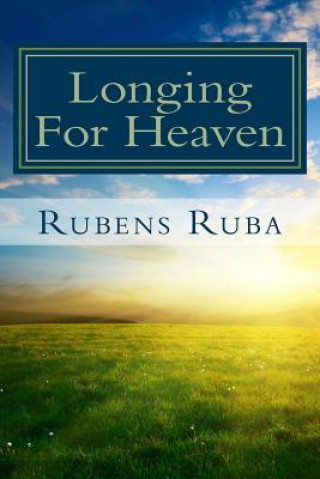 Könyv Longing for Heaven: A Thirty-Day Devotional Rubens Ruba