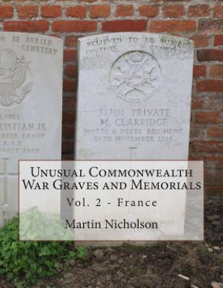 Książka Unusual Commonwealth War Graves and Memorials: Vol. 2 - France MR Martin P Nicholson