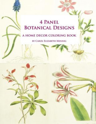 Carte 4 Panel Botanical Designs: A Home Decor Coloring Book Carol Elizabeth Mennig