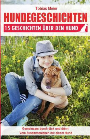 Könyv Hundegeschichten: 15 Geschichten über den Hund Tobias Meier