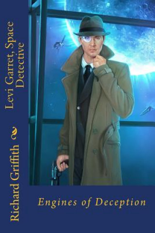 Könyv Levi Garret, Space Detective: Engines of Deception Richard M Griffith