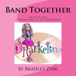 Kniha Band Together: featuring Kinderwise Bradley Zink
