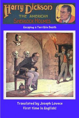 Könyv Harry Dickson The American Sherlock Holmes: Escaping a Terrible Death Joseph a Lovece