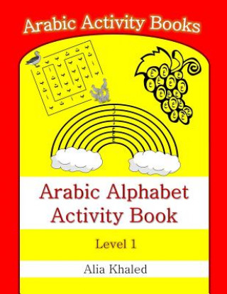 Kniha Arabic Alphabet Activity Book: Level 1 Alia Khaled