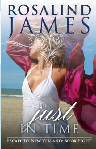 Kniha Just in Time: Escape to New Zealand, Book 8 Rosalind James