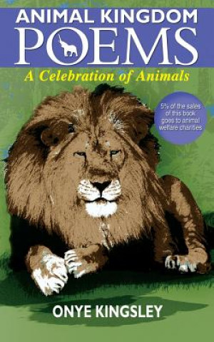 Libro Animal kingdom poems: Animal kingdom poems Kingsley Nnamdi Onye