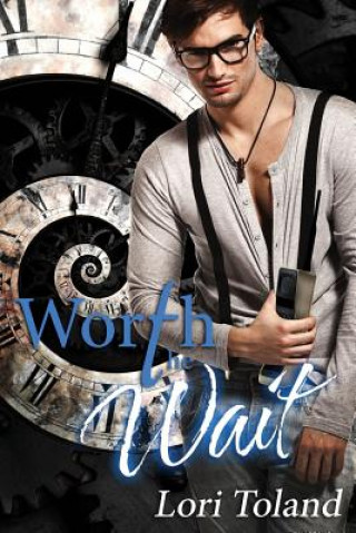 Knjiga Worth The Wait Lori Toland