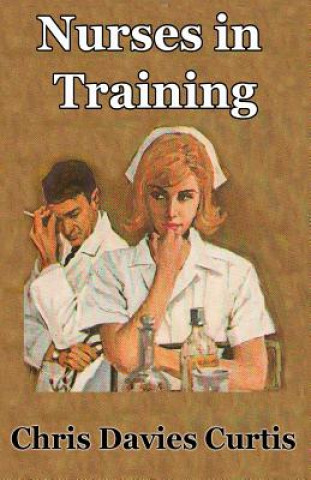 Knjiga Nurses in Training Chris Davies Curtis