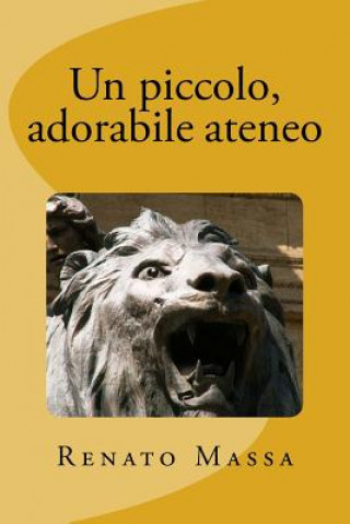 Kniha Un piccolo, adorabile ateneo Renato Massa