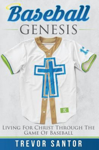 Carte Baseball Genesis: Living For Christ Through The Game Of Baseball Trevor Santor