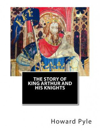 Carte The Story of King Arthur and His Knights Howard Pyle