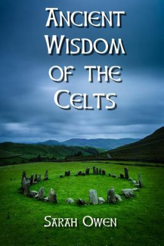 Carte The Ancient Wisdom of the Celts Sarah Owen