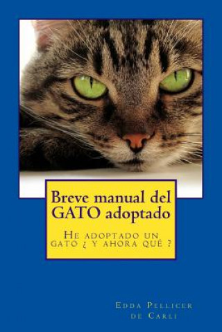 Könyv Breve manual del gato adoptado: He adoptado un gato ? y ahora qué ? Edda Pellicer