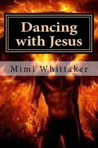 Könyv Dancing with Jesus: A Story of Schizophrenia Mimi Whittaker