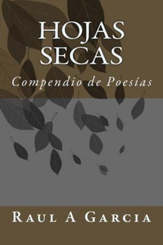 Kniha Hojas Secas: Compendio de Poesías Raul a Garcia Stanley
