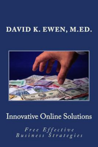 Carte Innovative Online Solutions: Free Effective Business Strategies David K Ewen