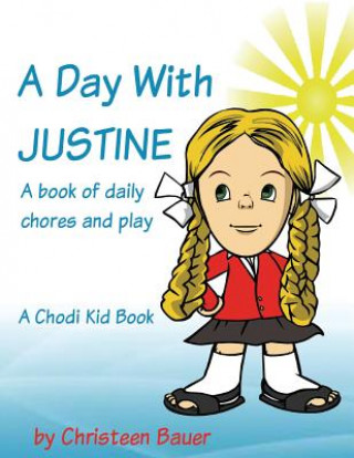 Kniha A Day With JUSTINE: A Chodi Kid Book Christeen Bauer