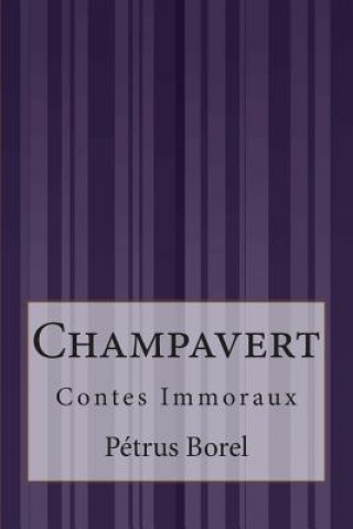 Book Champavert: Contes Immoraux Petrus Borel