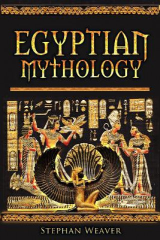 Kniha Egyptian Mythology Stephan Weaver
