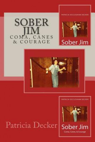 Könyv Sober Jim: Coma, Canes & Courage Patricia Occleshaw Decker