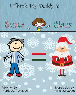 Knjiga I think my daddy is Santa Claus Maria Antonella Regalado-Chechile