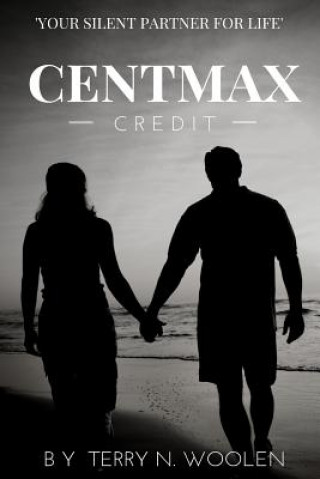 Книга Centmax: Credit; Your Silent Partner Terry N Woolen