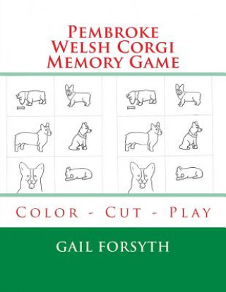 Kniha Pembroke Welsh Corgi Memory Game: Color - Cut - Play Gail Forsyth