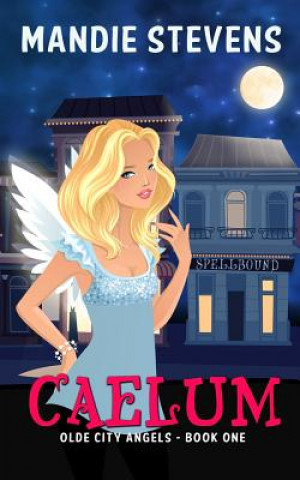 Livre Caelum: Olde City Angels Book 1 Mandie Stevens