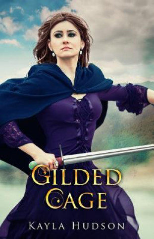 Книга Gilded Cage: (Royal Outlaw Series, Book 2) Kayla Hudson
