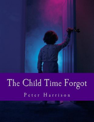 Libro The Child Time Forgot Peter Harrison