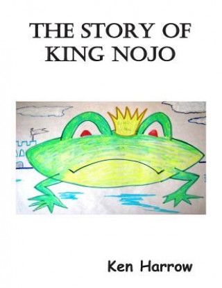 Könyv The Story of King Nojo: Christmas in the Lily Pond MR Ken Harrow