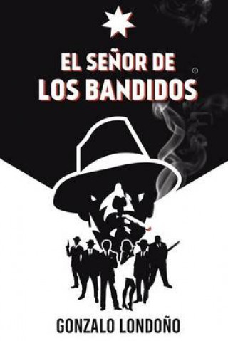 Kniha El Se?or de los Bandidos Gonzalo Londono