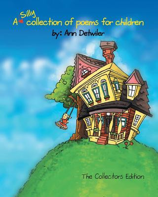 Carte A silly collection of poems for children: Illustrated stories & poems for children Mrs Ann Detwiler